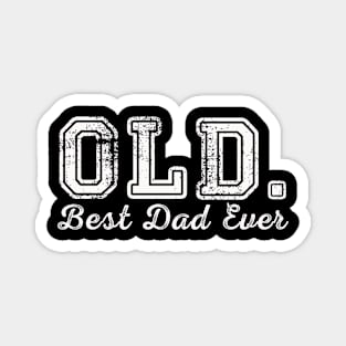 OLD. Best Dad Ever Funny Father's day Joke Magnet