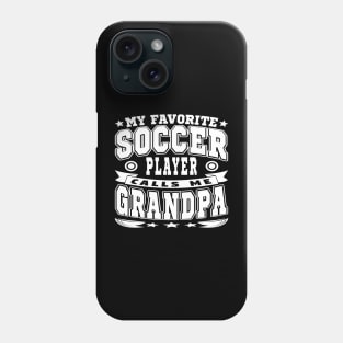 My Favorite Soccer Player Calls Me Grandpa Text White Phone Case