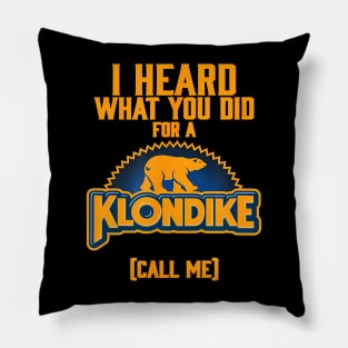 I Heard What You Did For A Klondike Pillow