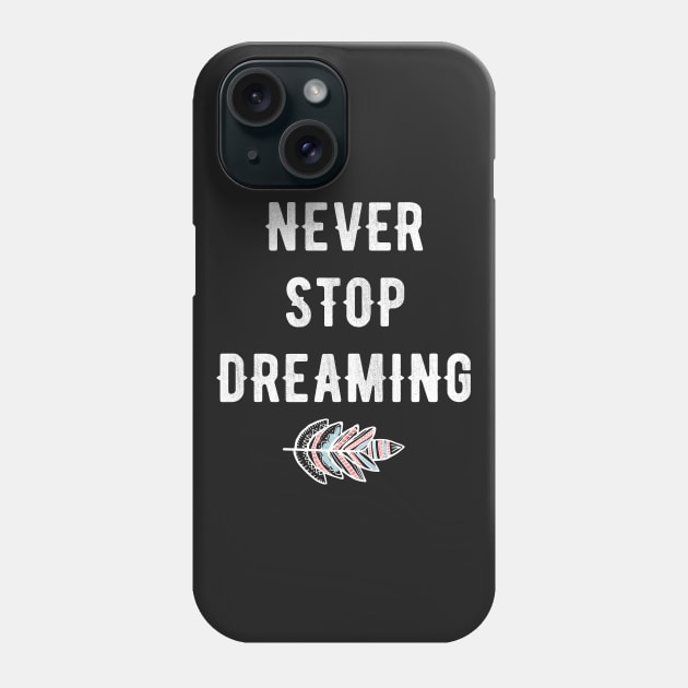 never stop dreaming Phone Case by captainmood