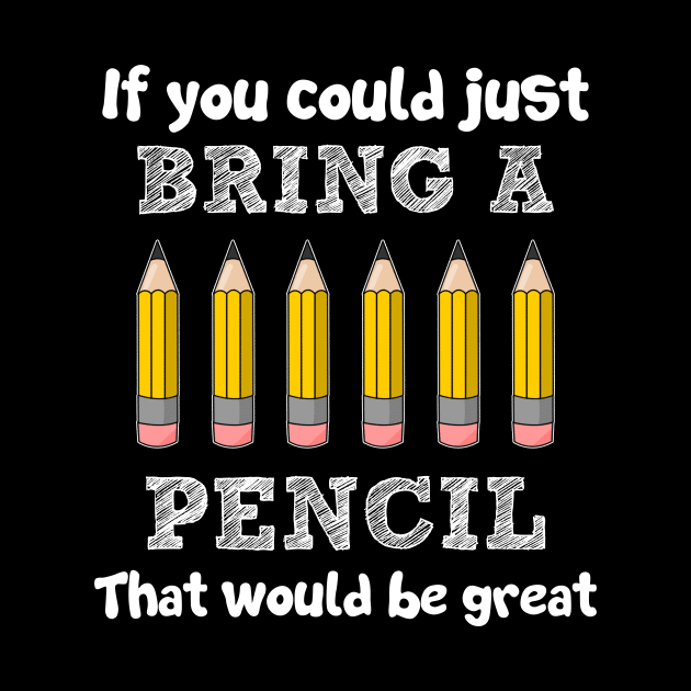 If You Could Just Bring A Pencil That Would Be Great by Simpsonfft