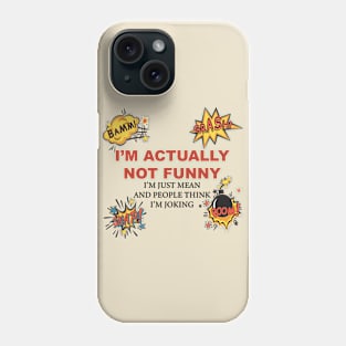 I'M ACTUALLY NOT FUNNY Phone Case