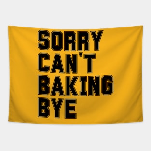 Sorry Can't Baking Bye Tapestry