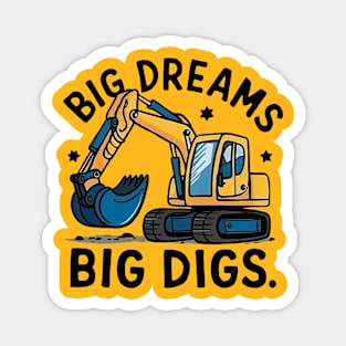 Big Dreams Big Digs Magnet