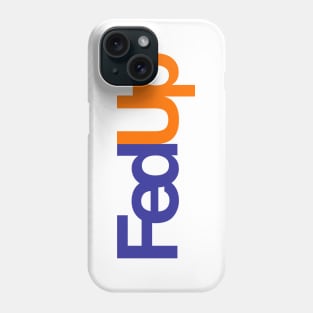 FedUp Phone Case