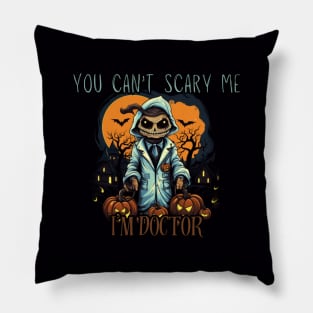 You can't scare me, I'm a doctor! Halloween time Pillow