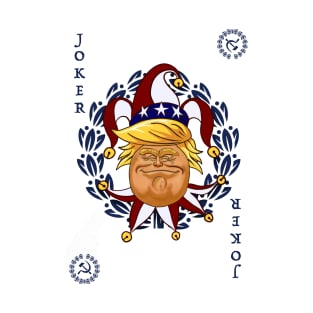 What a Joker- Trump Card T-Shirt