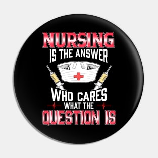 Nursing In The Answer Who Cares What The Question Is Pin