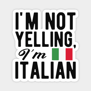 Italian - I'm not yelling I'm italian Magnet