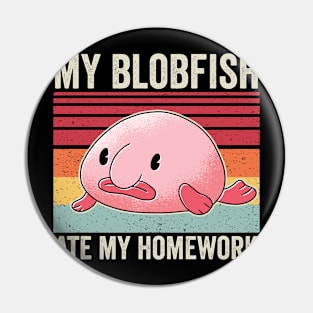 My Blobfish Ate My Homework Funny Blob Fish Pin