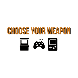 Choose your weapon T-Shirt