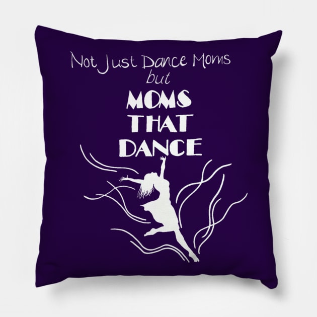 Moms That Dance Pillow by angijomcmurtrey