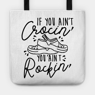 If You Ain't Crocin' You Ain't Rockin' Tote