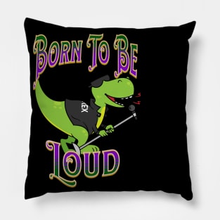 T-Rex Dinosaur Singing – Born To be Loud Pillow