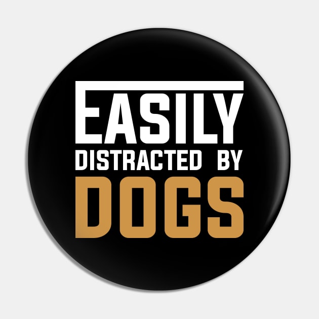 Easily distracted by Dogs Pin by DragonTees