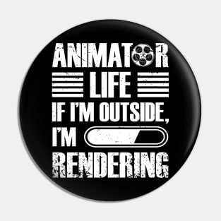 Video Editor Tee Animator Life If I'm Outside I'm Rendering Pin