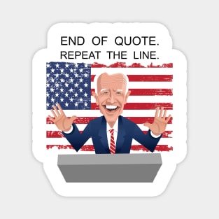 End Of Quote, Repeat The Line. Funny Joe Biden Magnet