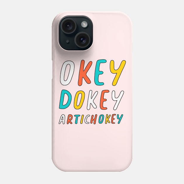 Okey Dokey Artichokey Phone Case by SuperrSunday