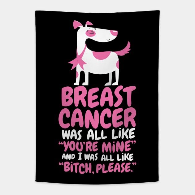 Breast Cancer Bitch Please Quote | Dog Tapestry by jomadado