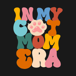 In my cat mom era T-Shirt