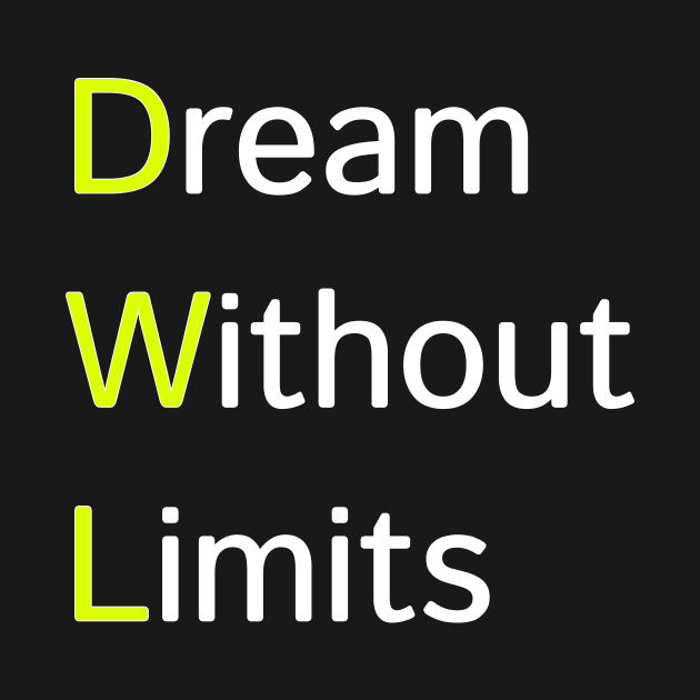 Dream Without Limits Motivation Quotes Design by Fashion trends