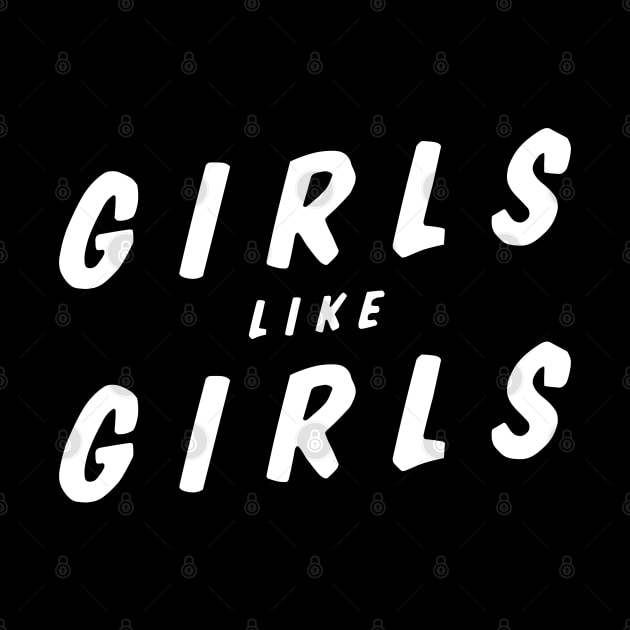 Girls Like Girls (White) by brendalee