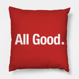 All Good. Pillow