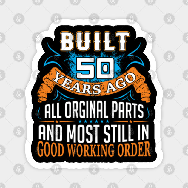 50th Birthday Gift Idea Built 50 Years Ago 50th Birthday Magnet Teepublic