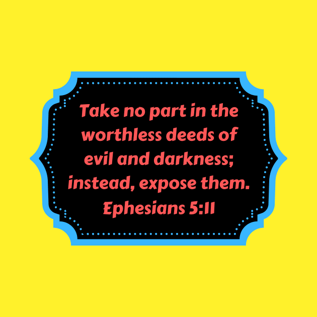 Bible Verse Ephesians 5:11 by Prayingwarrior
