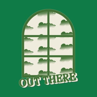 The landscape into the window (Out There) T-Shirt