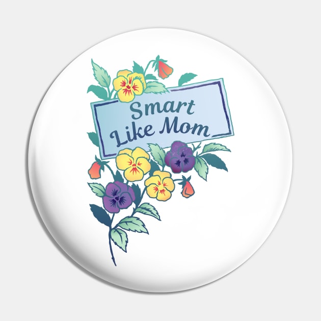 Smart Like Mom Pin by FabulouslyFeminist