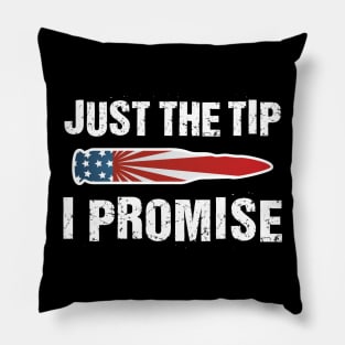 Just The Tip I Promise' Ameican Flag Bullet Pillow