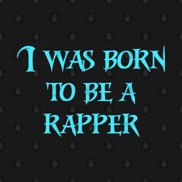 I was born to be a rapper music by Motivation sayings 