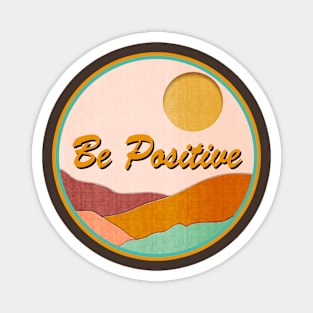 Be Positive Magnet