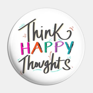 Think Happy Thoughts Pin