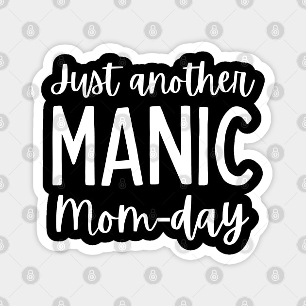 Just Another Manic Mom-Day. Funny Mom Saying. Magnet by That Cheeky Tee