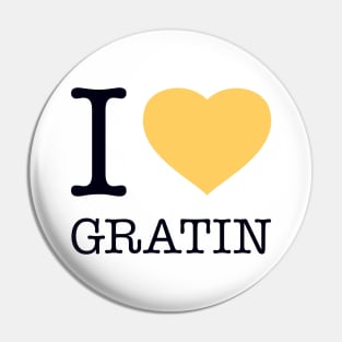 I LOVE GRATIN Pin