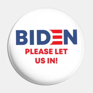 Biden Please Let Us In Pin