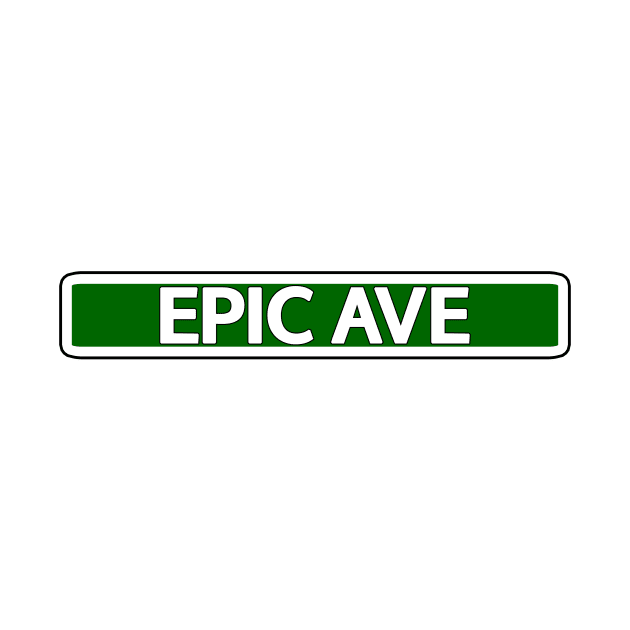 Epic Ave Street Sign by Mookle