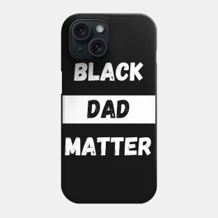 BLACK DAD MATTER, Gift For Dad Fathers day gift Phone Case