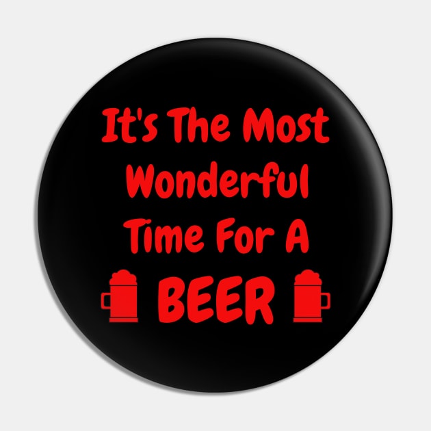 Its the most wonderful time of the year. Its the most wonderful time for a beer. Beer Lover Christmas Design. The Perfect Christmas or Secret Santa Gift. T-Shirt Pin by That Cheeky Tee