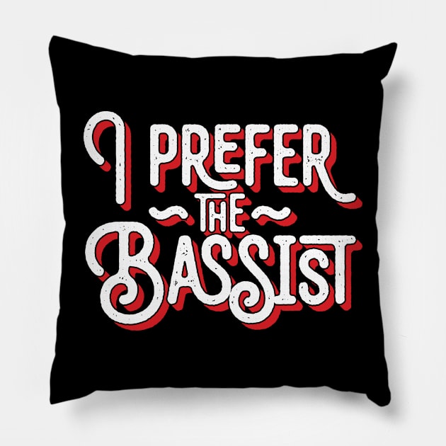 I Prefer The Bassist Pillow by Emma