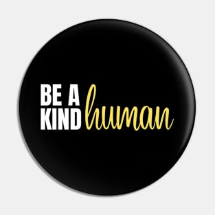 be a kind human Pin