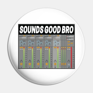 Sounds Good Bro Music Producer Meme Pin