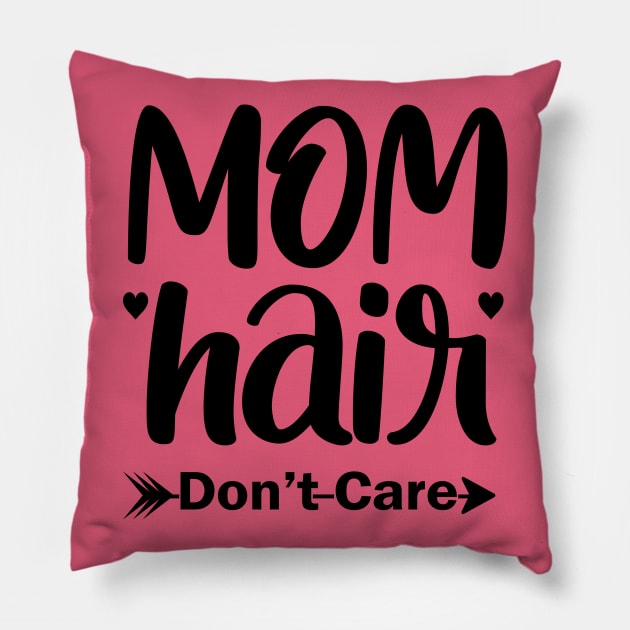 Mom Hair Don't Care Pillow by doctor ax