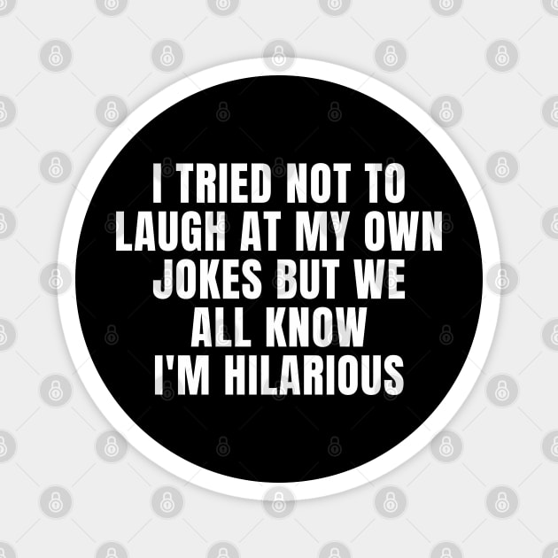 I Tried Not to Laugh at My Own Jokes – But I'm Hilarious Funny