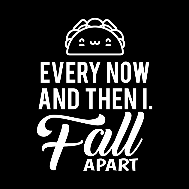 'I Fall Apart Taco' Cute Taco Sad Gift by ourwackyhome