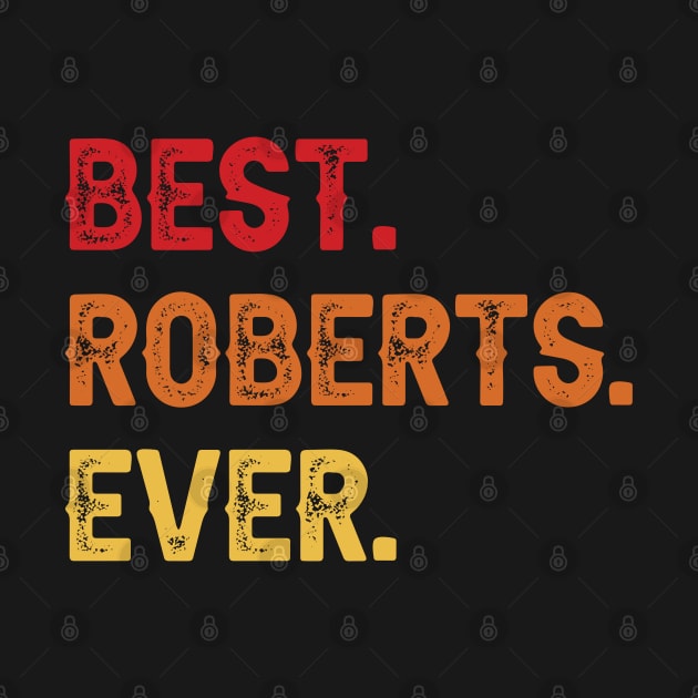 Best ROBERTS Ever, ROBERTS Second Name, ROBERTS Middle Name by confoundca