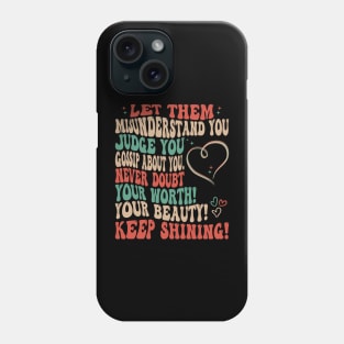 Let Them Misunderstand You, Judge You, Gossip About You Phone Case