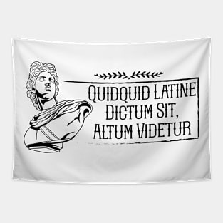 Latin - Quidquid Latine Dictum Sit Altum Videtur Tapestry